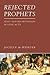 Rejected Prophets: Jesus and His Witnesses in Luke-Acts
