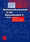 Mathematikunterricht in der Sekundarstufe II: Band 2 Didaktik der Analytischen Geometrie und Linearen Algebra (German Edition) Mathematikunterricht in der Sekundarstufe II: Band 2 Didaktik der Analytischen Geometrie und Linearen Algebra (German Edition)