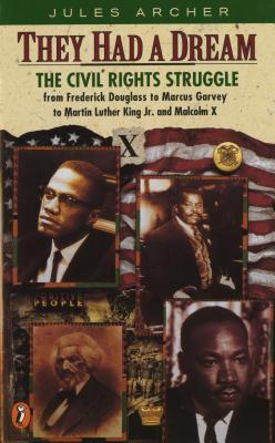 They Had a Dream: The Civil Rights Struggle from Frederick Douglass to Marcus Garvey to Martin Luther King Jr. and Malcolm X