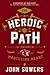 The Heroic Path: In Search of the Masculine Heart