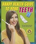 Handy Health Guide to Your Teeth