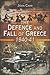 The Defence and Fall of Greece, 1940-1941 by John car