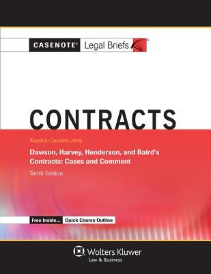 Casenote Legal Briefs: Contracts, Keyed to Dawson, Harvey, Henderson and Baird, Tenth Edition