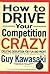 How to Drive Your Competition Crazy: Creating Disruption for Fun and Profit