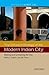 The Oxford Anthology of the Modern Indian City: Volume II: Making and Unmaking the City-Politics, Culture, and Life Forms