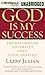 God is My Success: Transforming Adversity into Your Destiny