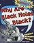 Why Are Black Holes Black?: Questions and Answers About Space (Science F.A.Q.)