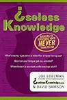 Useless Knowledge: Answers to Questions You'd Never Think to Ask Useless Knowledge: Answers to Questions You'd Never Think to Ask