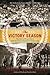 The Victory Season:  The End of World War II and the Birth of Baseball's Golden Age