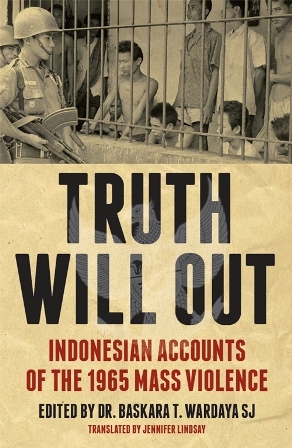Truth Will Out: Indonesian Accounts of the 1965 Mass Violence (Herb Feith Translation Series)