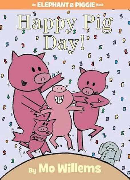 Happy Pig Day! (Elephant & Piggie, #16)