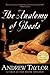 The Anatomy of Ghosts by Andrew Taylor The Anatomy of Ghosts by Andrew Taylor