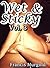 Wet and Sticky: Vol 3.  An Eroporn Thriller (Dark Edition)