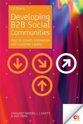 Developing B2B Social Communities: Keys to Growth, Innovation, and Customer Loyalty (Paperback)