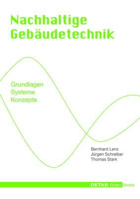Nachhaltige Gebäudetechnik: Grundlagen - Systeme - Konzepte (DETAIL Green Books) (German Edition)