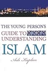 The Young Person's Guide to Understanding Islam