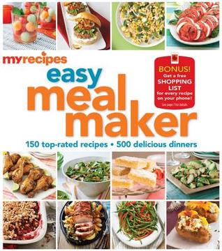 MyRecipes Easy Meal Maker: 150 top-rated · 500 delicious dinners (Flexibound)