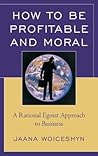 How to be Profitable and Moral by Jaana Woiceshyn