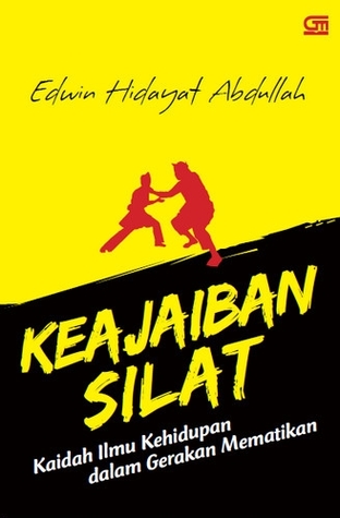 Keajaiban Silat: Kaidah Ilmu Kehidupan dalam Gerakan Mematikan
