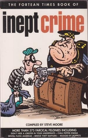 The Fortean Times Book of Inept Crime