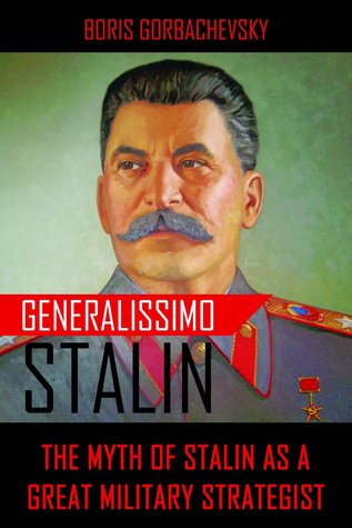 Generalissimo Stalin: The Myth of Stalin as a Great Military Strategist (Paperback)