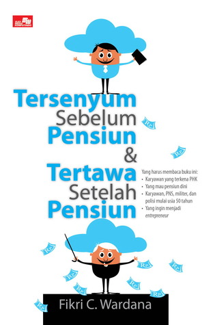 Tersenyum Sebelum Pensiun dan Tertawa Setelah Pensiun (Self Development)