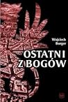 Ostatni z bogów by Wojciech Burger
