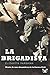 La brigadista. Diario de una dinamitera de la Guerra Civil by Elizaveta Parshina