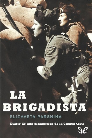 La brigadista. Diario de una dinamitera de la Guerra Civil
