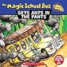 The Magic School Bus Gets Ants in Its Pants: A Book About Ants (Magic School Bus TV Tie-Ins)