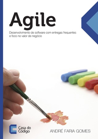 Agile: Desenvolvimento de software com entregas frequentes e foco no valor de negócio