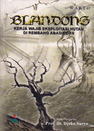 Blandong: Kerja Wajib Eksploitasi Hutan di Rembang Abad ke-19
