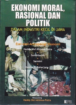 Ekonomi Moral, Rasional dan Politik dalam Industri Kecil di Jawa