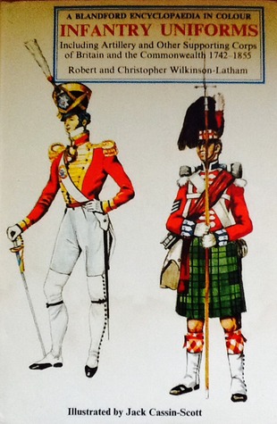 Infantry Uniforms: Including Artillery and Other Supporting Troops of Britain and the Commonwealth 1742-1855