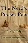 The Nerd's Pocket Pets by D.R. Grady