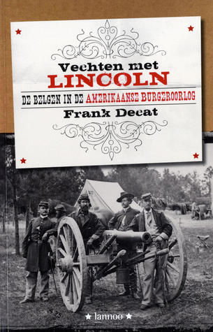 Vechten met Lincoln. De Belgen in de Amerikaanse Burgeroorlog (Paperback)