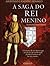 A Saga do Rei Menino