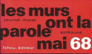 Les Murs Ont La Parole: Journal Mural, Mai 68, Sorbonne, Odéon, Nanterre, Etc