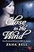 Close to the Wind by Zana Bell