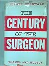 The Century of the Surgeon by Jürgen Thorwald The Century of the Surgeon by Jürgen Thorwald