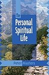 The Personal Spiritual Life by Peter Masters The Personal Spiritual Life by Peter Masters