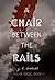 A Chair Between the Rails (...