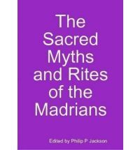 The Sacred Myths and Rites of the Madrians