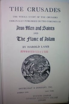 The Crusades: The Whole Story of the Crusades (Originally Published in Two Volumes as Iron Men & Saints and The Flame of Islam)