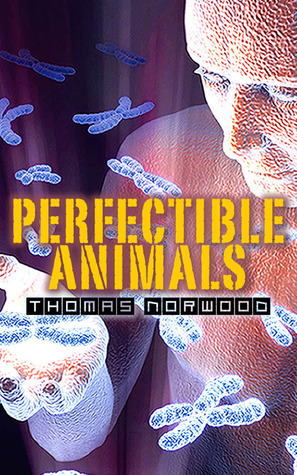 Perfectible Animals (BioGenesis #1)