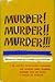 Murder, Murder, Murder: The...