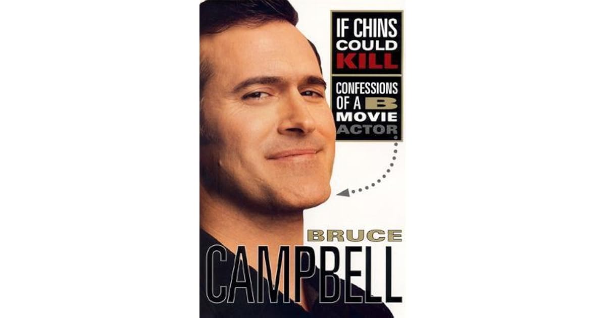 If Chins Could Kill Confessions of a B Movie Actor by Bruce Campbell