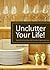 Unclutter Your Life! How to...