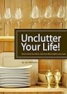 Unclutter Your Life! How to Tame Your Mess, Calm Your Mind, L... by Jen  Williams
