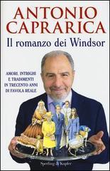 Il romanzo dei Windsor. Amori, intrighi e tradimenti in trecento anni di favola reale